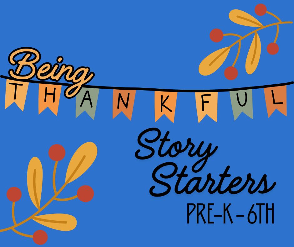 Being Thankful Story Starters