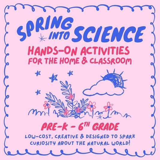 Spring Into Science PreK - 6th Activity Packet