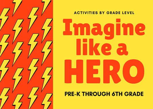 Imagine Like a Hero Activities (PreK-6th)