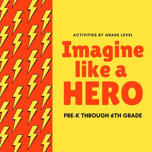 Imagine Like a Hero Activities (PreK-6th)